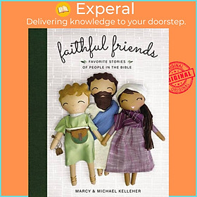 Sách - Faithful Friends - Favorite Stories of People in the Bible by Michael Kelleher (UK edition, hardcover)