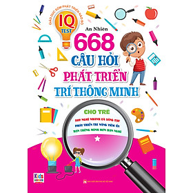 Phát Triển Trí Tuệ IO - 668 Câu Hỏi Phát Triển Trí Thông Minh Cho Trẻ - Tập 1 ( Bìa Mềm )