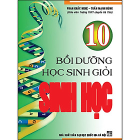 Bồi Dưỡng Học Sinh Giỏi Sinh 10 (Tái Bản)