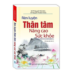 Rèn Luyện Thân Tâm Nâng Cao Sức Khỏe - Minh Thắng