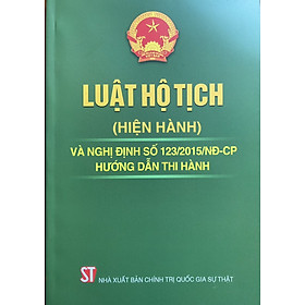 Ảnh bìa Luật Hộ Tịch ( Hiện Hành ) Và Nghị Định Số 123/2015/NĐ-CP Hướng Dẫn Thi Hành