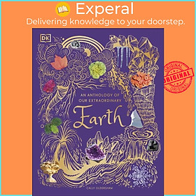 Sách - An Anthology of Our Extraordinary Earth by Cally Oldershaw (UK edition, hardcover)