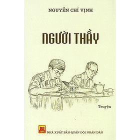 Sách Người Thầy - (tác giả : thượng tướng Nguyễn Chí Vịnh) - 2023