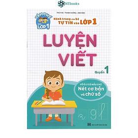 Sách Luyện viết quyển 1 (vở ô ly có mẫu chữ: nét cơ bản & chữ số) - Hành trang cho bé tự tin vào lớp 1