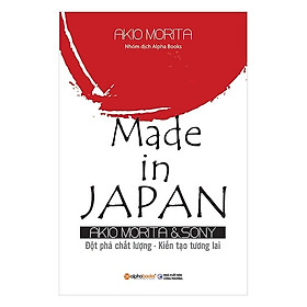 Sách Kinh Tế:  Made In Japan (Tái Bản 2018) - (Đột Phá Chất Lượng, Kiến Tạo Tương Lai / Tặng Kèm Postcard Happylife)