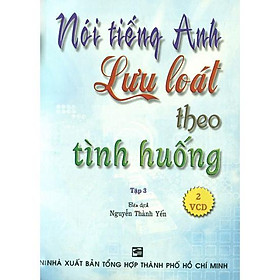 Hình ảnh Nói Tiếng Anh Lưu Loát Theo Tình Huống - Tập 3