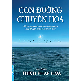 Sách - Con Đường Chuyển Hóa - Tác giả Sa Môn Thích Pháp Hòa