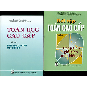 Combo Toán Học Cao Cấp, Tập 2 – Phép Tính Giải Tích Một Biến Số (Bài Học + Bài Tập) (Tái bản năm 2021)