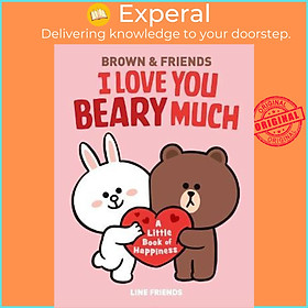 Sách - Line Friends: Brown & Friends: I Love You Beary Much : A Little Book of Ha by Jenne Simon (US edition, hardcover)