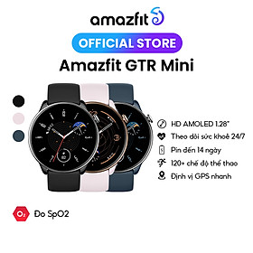Mua Đồng hồ thông minh Amazfit GTR Mini | Pin tới 14 ngày| AMOLED 1 28 | Theo dõi sức khỏe - Hàng Chính Hãng - Bảo hành 12 tháng