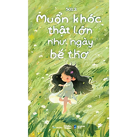 Muốn Khóc Thật Lớn Như Ngày Bé Thơ (Trạm Đọc) - Skybooks