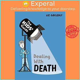Sách - The Kids' Guide: Dealing with Death by Liz Gogerly (UK edition, paperback)