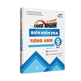 Download sách Sách - Bí quyết tăng nhanh điểm kiểm tra Tiếng Anh 9 tập 1