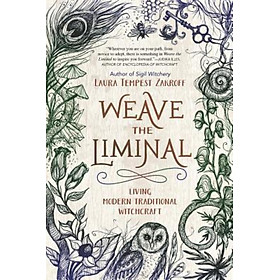 Ảnh bìa Sách - Weave the Liminal : Living Modern Traditional Witchcraft by Laura Tempest Zakroff (US edition, paperback)