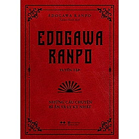 Edogawa Ranpo Tuyển Tập - Những Câu Chuyện Bí Ẩn Và Ly Kỳ Nhất