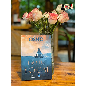 ĐẠO TU YOGA - Osho - Hà Thủy Nguyên dịch –  Book Hunter – Nxb Dân Trí  