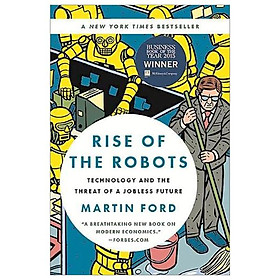 Rise Of The Robots Technology And The Threat Of A Jobless Future