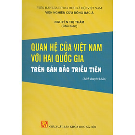 Hình ảnh Quan Hệ Của Việt Nam Với Hai Quốc Gia Trên Bán Đảo Triều Tiên (Sách chuyên khảo)