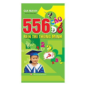 Sách 556 Câu Đố Rèn Trí Thông Minh