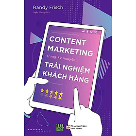 [Download Sách] Content Marketing Trong Kỷ Nguyên Trải Nghiệm Khách Hàng