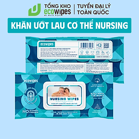 Khăn giấy ướt vệ sinh cơ thể NursingWipes gói 12 khăn size lớn 30x20cm hương trà xanh lau người lớn tuổi, người bệnh, người đi phượt dùng 1 lần