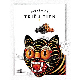 Cuốn sách bao gồm các câu chuyện cổ tích, thần thoại, truyện ngụ ngôn loài vật: Truyện cổ Triều Tiên