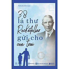 Sách - 38 lá thư rockefeller gửi cho con trai - sách nuôi dạy con bằng những bài học trong kinh doanh và cuộc sống
