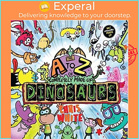 Sách - The A-Z of Completely Made Up Dinosaurs by Chris White (UK edition, paperback)