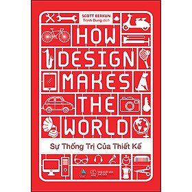 Hình ảnh sách - Sự Thống Trị Của Thiết Kế (How Design Makes The World)