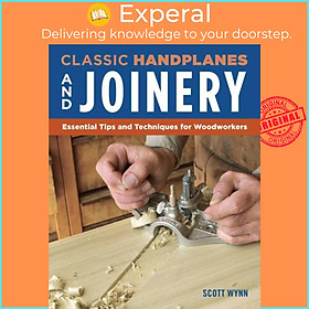 Sách - Complete Guide to Wood Joinery - Essential Tips and Techniques for Woodwork by Scott Wynn (UK edition, paperback)