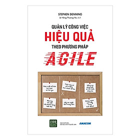 Hình ảnh Cuốn Sách Cực Hay Này Sẽ Là Chiếc Chìa Khóa Giúp Các Nhà Lãnh Đạo Giải Quyết Những Thách Thức Lớn Nhất Trong Quản Lý: Quản Lý Công Việc Hiệu Quả Theo Phương Pháp Agile