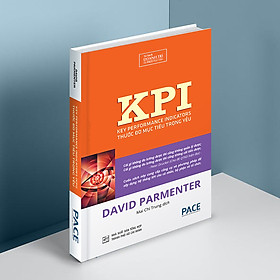 KPI Thước Đo Mục Tiêu Trọng Yếu (Key Performance Indicators) - David Parmenter - PACE Books
