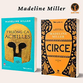 TRƯỜNG CA ACHILLES - CIRCE (Bộ 2 Cuốn Sách Của Tác Giả Madeline Miller)