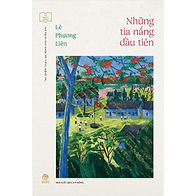 Những Tia Nắng Đầu Tiên (Tủ Sách Vàng - Tác Phẩm Chọn Lọc Dành Cho Thiếu Nhi)