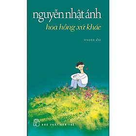 [Download Sách] Sách - NXB Trẻ - Nguyễn Nhật Ánh - Hoa hồng xứ khác