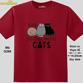 Less People More Cats, mã G266. Áo thun hàng hiệu Goking, form unisex cho nam nữ, trẻ em, bé trai gái. Áo phông in hình mèo đẹp, quà tặng cao cấp