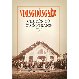 Vương Hồng Sển - Chuyện Cũ Ở Sốc-Trăng - Di Cảo (Tập 1) _BOOKCITY