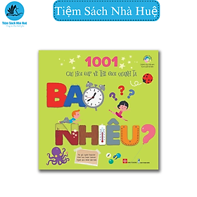 Hình ảnh Sách_1001 câu hỏi đáp về thế giới quanh ta - Bao nhiêu?_dành cho các bé 4 tuổi trở lên_Đinh Tị