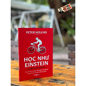 HỌC NHƯ EINSTEIN – Peter Hollins – Thu Lê dịch – Times Book 