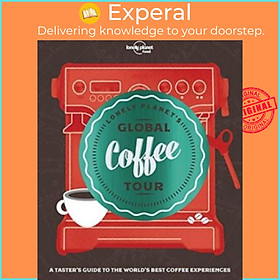 Sách - Lonely Planet's Global Coffee Tour by Lonely Planet (paperback)
