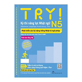 TRY! Kỳ thi năng lực Nhật ngữ N5. Phát triển các kỹ năng tiếng Nhật từ ngữ pháp