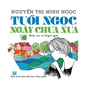 [Download Sách] Tuổi Ngọc Ngày Chưa Xưa - Tủ Sách Thiên Đường Không Tuổi