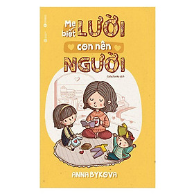 [Download Sách] Mẹ Biết Lười Con Nên Người ( Tặng kèm Sổ Tay Cung Hoàng Đạo