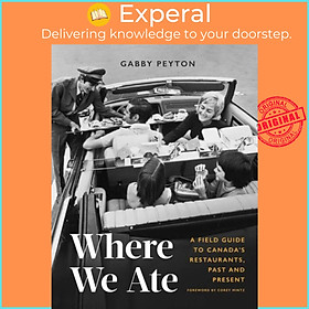 Sách - Where We Ate - A Field Guide to Canada's Restaurants, Past and Present by Gabby Peyton (UK edition, hardcover)