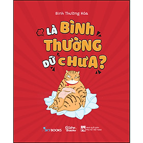 Cuộc sống vốn dĩ đã đủ phức tạp nên thả lỏng suy nghĩ : Là Bình Thường Dữ Chưa?