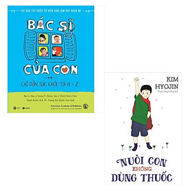 [Download Sách] Combo Bác Sĩ Của Con (Tái Bản 2018) + Nuôi Con Không Dùng Thuốc