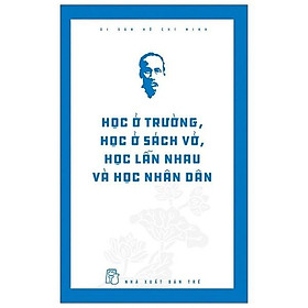 Hình ảnh Di Sản Hồ Chí Minh - Học Ở Trường, Học Ở Vở, Học Lẫn Nhau Và Học Nhân Dân - Bản Quyền