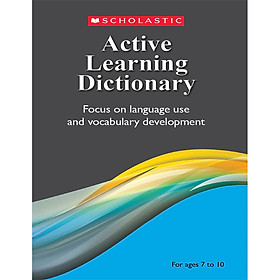 Active Learning Dictionary: Focus On Language Use and Vocabulary Development (For Ages 7 to 10)