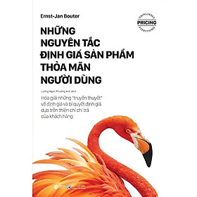 Những Nguyên Tắc Định Giá Sản Phẩm Thỏa Mãn Người Dùng (Tái bản năm 2024)