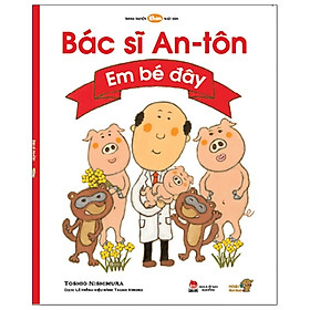 Ehon - Mọt Sách Mogu - Bác Sĩ An-Tôn: Em Bé Đây